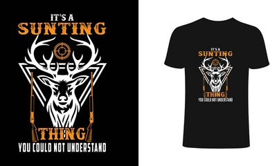 It is a sunting thing you could not understand t shirt design. hunting t shirt design. Typography, vintage t shirt, apparel, Print for posters, clothes.