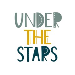 under the stars. hand drawing lettering. colorful vector illustration for kids, flat style. baby design for cards, print, posters, logo, cover