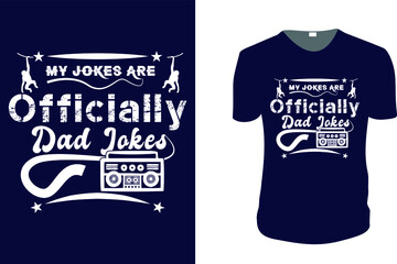 My Jokes Are Officially Dad Jokes. father's day T-Shirt, father's day Vector graphic for t shirt. Vector graphic, typographic poster or t-shirt. father's day style background, logo.