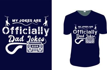 My Jokes Are Officially Dad Jokes. father's day T-Shirt, father's day Vector graphic for t shirt. Vector graphic, typographic poster or t-shirt. father's day style background, logo.