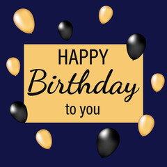 text happy birthday to you in a gold frame with orange and black balloons around on a dark background. congratulations for a friend. vector illustration. postcard or poster