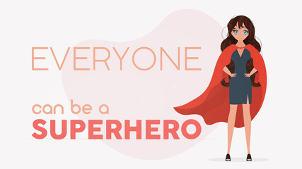 Everyone can be a superhero banner. Girl with a red cloak. Superhero woman. Successful person concept. Vector.