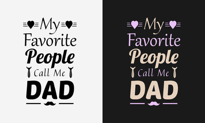 my favorite people call me dad lettering, fathers day isolated hand drawn typography design for greeting print label poster vector illustration