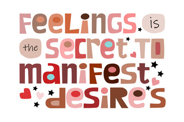 Feelings is the secret to manifest desires, affirmation quotes, motivational , Inspiring  confidence building words for personal growth.