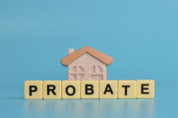 Toy house and alphabet letters with text PROBATE