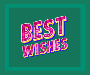 Best Wishes 3D Vector illustrated Letters, Multilayered Letters, Best Wishes Slogan Vector Words