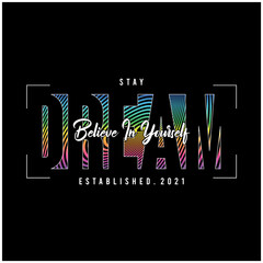 Stay Dream t-shirt design with background color texture. Tee shirt design with slogan. Typography graphics for apparel. Vector