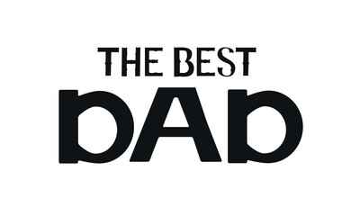 The Best Dad Card. Fathers day quote. Lettering. The Best Father Phrase.