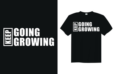 Keep going keep growing Minimalist Typography Quote T Shirt Design