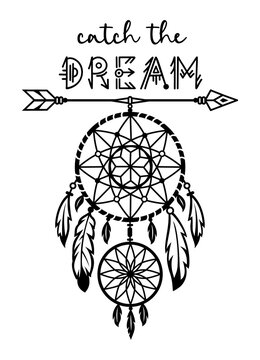Dreamcatcher silhouette with arrow, feathers and quote: catch the dream. Native american, tribal design. Indian symbol. Boho style inspiring sign.