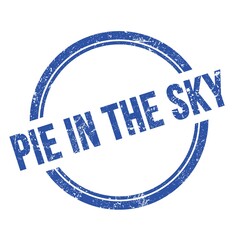 PIE IN THE SKY text written on blue grungy round stamp.