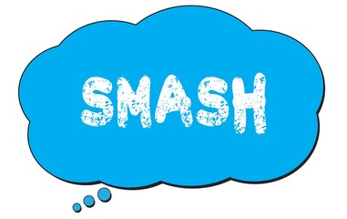 SMASH text written on a blue thought bubble.