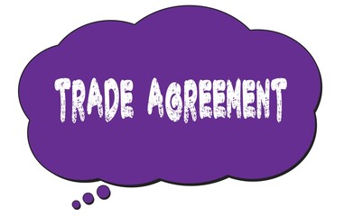 TRADE  AGREEMENT text written on a violet thought cloud bubble.