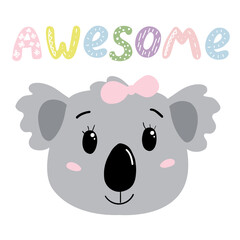 Cute baby girl koala's head with lettering AWESOME. Isolated on white background. Vector illustration