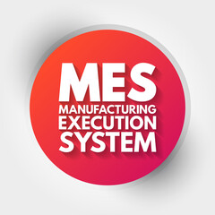 MES - Manufacturing Execution System acronym, business concept background