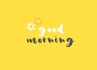 Good morning typography greeting card with flowers on yellow background