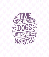 Naklejka premium Vector illustration with funny phrase. Hand drawn inspirational quote about dogs. Lettering for poster, t-shirt, card, invitation, sticker.