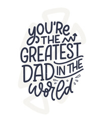 Funny hand drawn lettering quote for Father's day greeting card. Typography poster. Cool phrase for t shirt print. Inspirational slogan. Vector