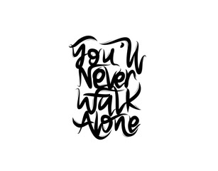 You'll Never Walk Alone lettering Text on white background in vector illustration