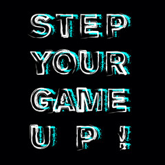 Obraz premium Step Your Game Up Typography Design