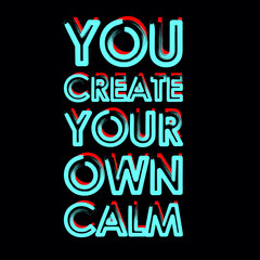 Fototapeta premium You Create Your Own Calm Typography Design