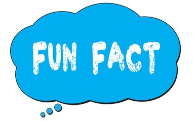 FUN  FACT text written on a blue thought bubble.