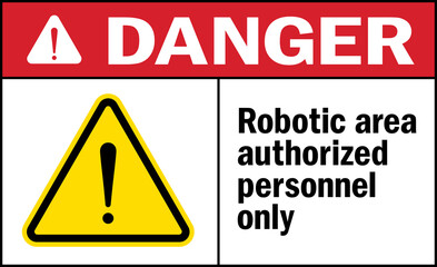 Robotic area authorized personnel only danger Sign. Forklift warning signs and symbols.