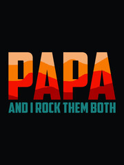 papa and i rock them both .father's day t-shirt design