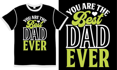 you are the best dad ever, super dad, love - emotion, typography fathers day quote, celebration dad clothing
