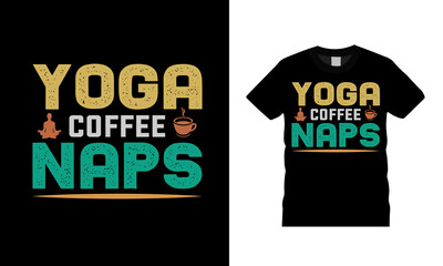 Yoga Coffee Naps T shirt Design, apparel, vector illustration, graphic template, print on demand, textile fabrics, retro style, typography, vintage, meditation t shirt