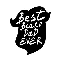 Fototapeta premium Best Beard Dad Ever. Fathers day typography. Lettering for t-shirt design, greeting cards. Vector illustration.