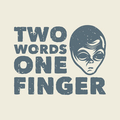 vintage slogan typography two words one finger for t shirt design