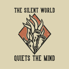 vintage slogan typography the silent world quiets the mind for t shirt design