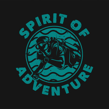 vintage slogan typography spirit of adventure for t shirt design