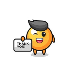the mascot of the ping pong ball holding a banner that says thank you