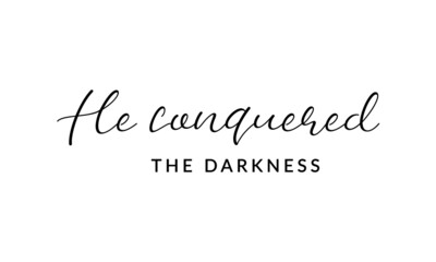 He conquered the darkness, Jesus Quote, Typography for print or use as poster, card, flyer or T Shirt