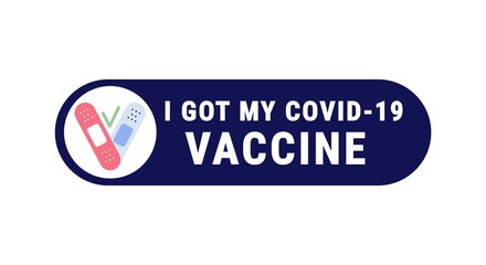 I got my covid-19 vaccine label sticker design template. Vaccination concept with quote and medical patches. Flat style vector illustration. Healthcare covid-19 pandemic prevention
