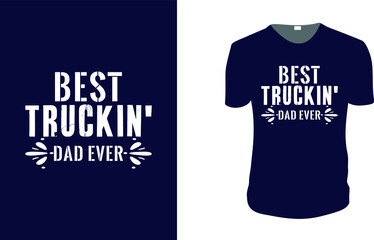 Best Truckin' Dad Ever. father's day T-Shirt, father's day Vector graphic for t shirt. Vector graphic, typographic poster or t-shirt. father's day style background, logo.