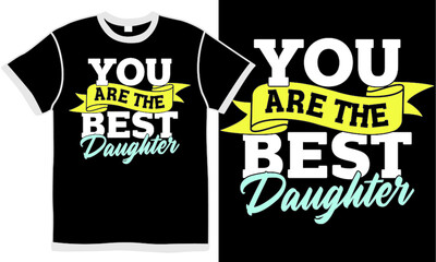 you are the best daughter, love you daughter, best daughter design, daughter birthday quotes for father isolated vintage clothing