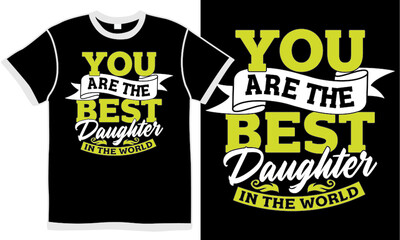 you are the best daughter in the world, daughter greeting love design, birthday daughter wishes, vector illustration