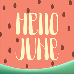 Obraz premium Hello June hand written phrase on watermelon illustration background. Brush lettering greeting card. Summer design template.
