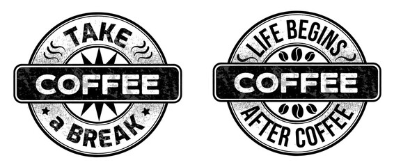 black stamps with scuffs with the inscription coffee-take a break and life begins after coffee. Lettering about coffee, popular phrases for print or digital. stamp isolated on a white background