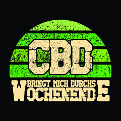 CBD bringt mich durchs Wochenende t-shirt designs