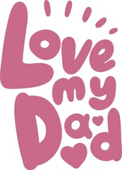 Love my dad, vector calligraphy lettering for greeting card. Hand-made calligraphy inscriptions. With red hearts.