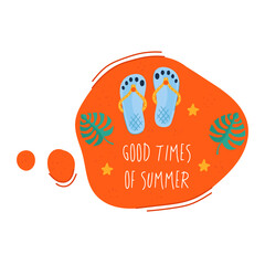 Creative speech bubble Good times of summer. Doodle colorful summer sticker with cute icons. Stylized quote and slogan. Perfect for the design of mugs, gifts, textiles, cards, banners, posters, web