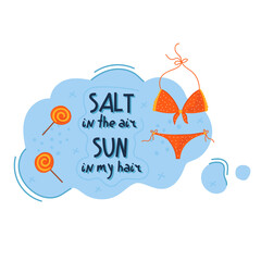 Speech bubble Salt in the air, sun in my hair. Doodle colorful summer sticker with cute icons. Stylized quote and slogan. Perfect for the design of mugs, gifts, textiles, cards, banners, posters, web