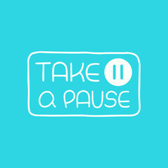 Take a pause lettering. Sticker for social media content. Vector hand drawn illustration design. 

