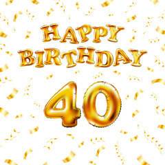 Golden number forty metallic balloon. Happy Birthday message made of golden inflatable balloon. 40 number letters on white background. fly gold ribbons with confetti. vector illustration