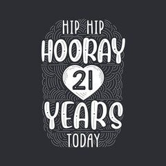 Hip hip hooray 21 years today, Birthday anniversary event lettering for invitation, greeting card and template.