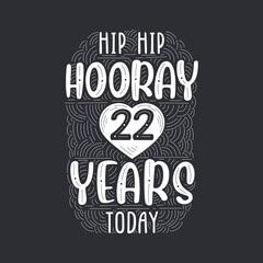 Hip hip hooray 22 years today, Birthday anniversary event lettering for invitation, greeting card and template.